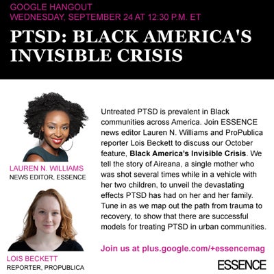 Watch ESSENCE's Google Chat with ProPublica on PTSD in Our Community