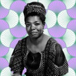 Maya Angelou Was Right: You Should Put Some Respect On Our Elders’ Names