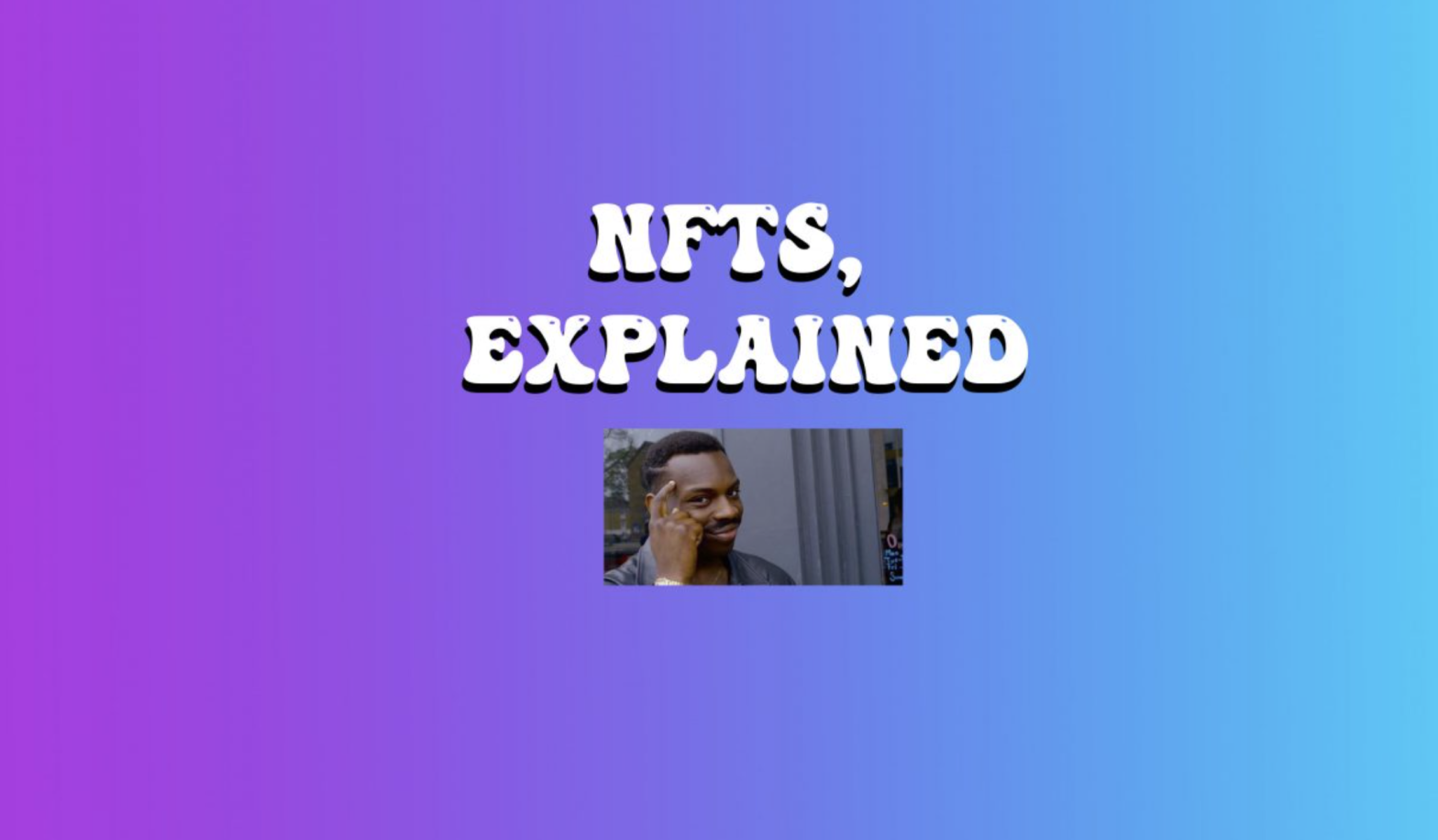 Wondering What NFTs Are? Let Us Explain.