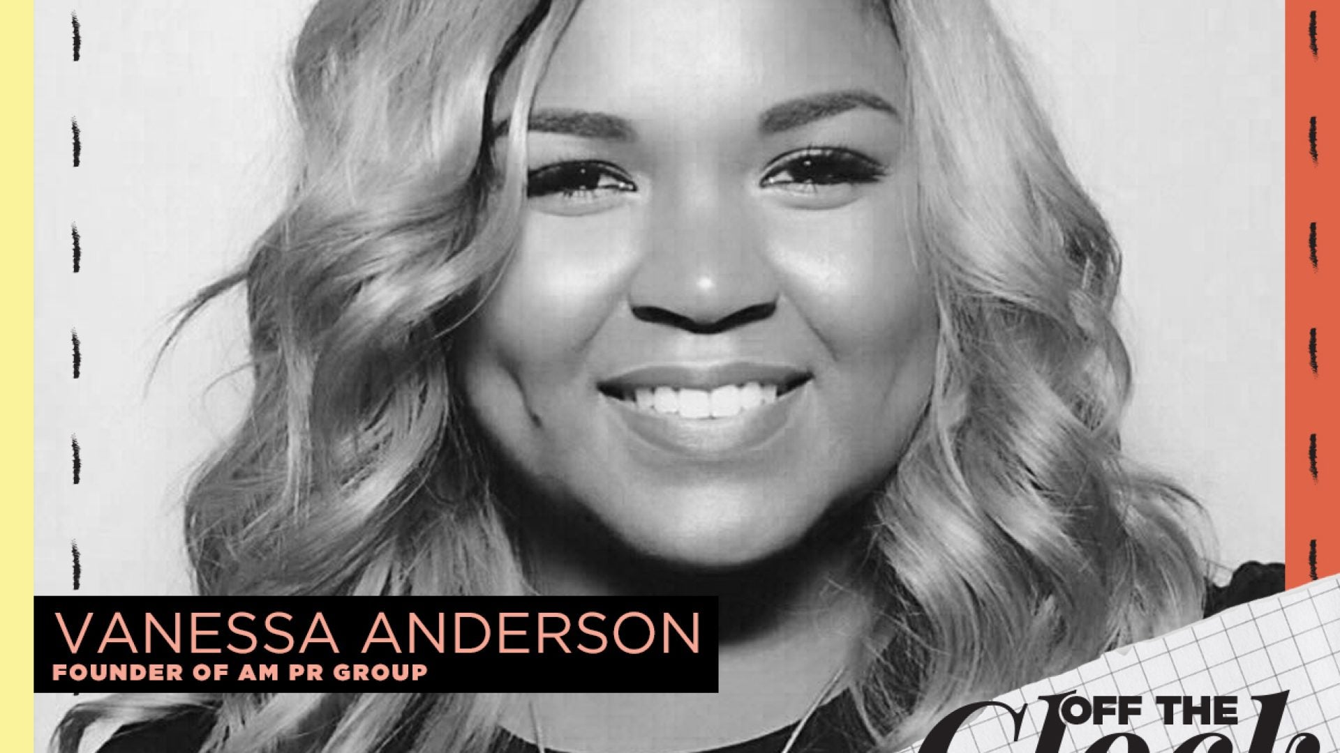 Off The Clock With Vanessa Anderson, Founder of AM PR Group