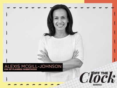 Off The Clock With Alexis McGill-Johnson, CEO of Planned Parenthood