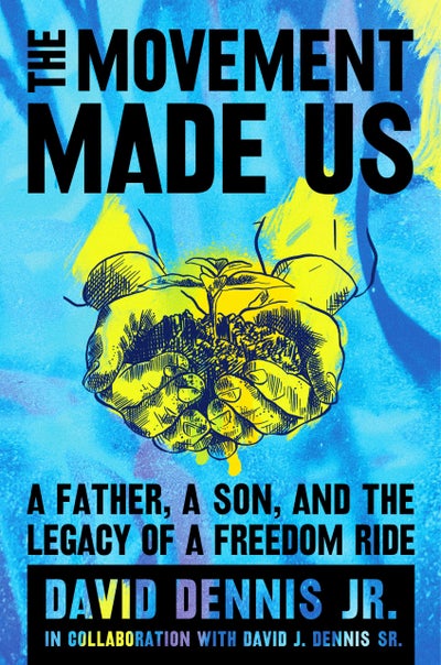 In ‘The Movement Made Us,’ A Son Writes A Stirring Tribute To His Freedom Fighter Father