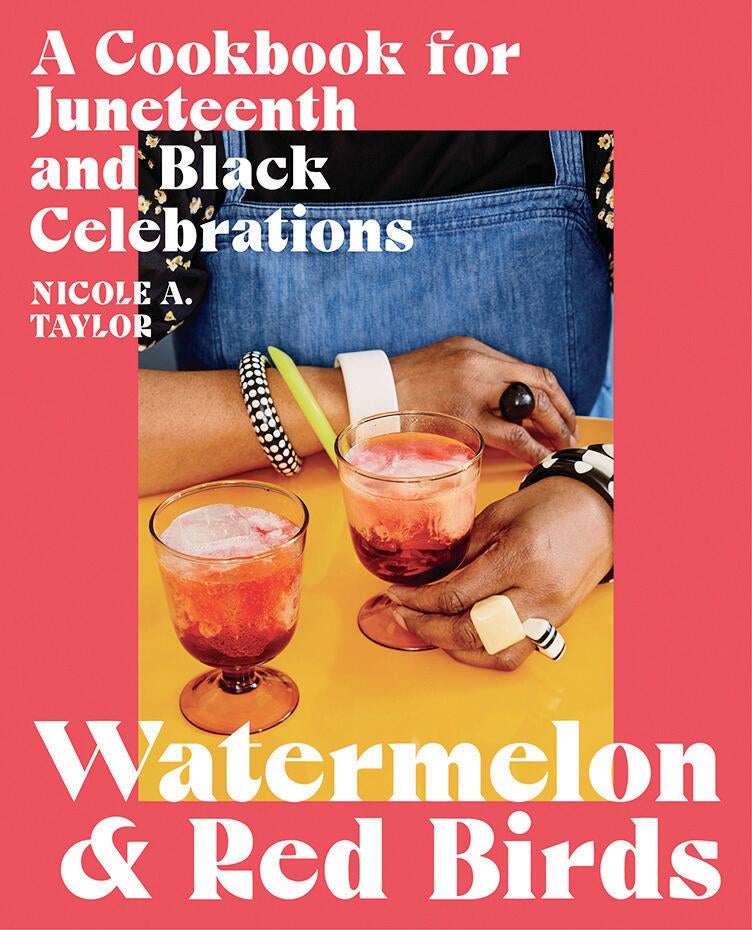 ‘Watermelon & Red Birds’ Author Nicole Taylor On Her Juneteenth Cookbook And Essential Foods To Bring To The Cookout