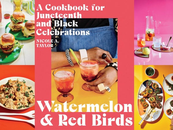 ‘Watermelon & Red Birds’ Author Nicole Taylor On Her Juneteenth Cookbook And Essential Foods To Bring To The Cookout