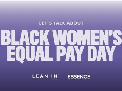 ‘Lean In’ x ESSENCE Roundtable On Black Women Equal Pay Day “We Deserve So Much More”