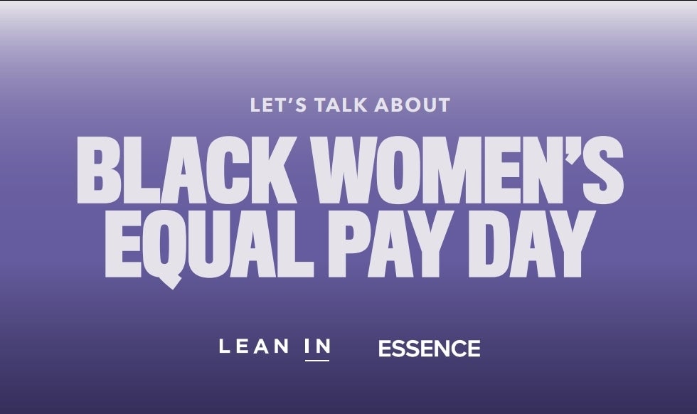 'Lean In' x ESSENCE Roundtable On Black Women Equal Pay Day — "We Deserve So Much More"