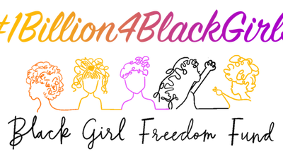 The Black Girl Freedom Fund Shows We Need Investment, And Not Just Words, For Black Girls