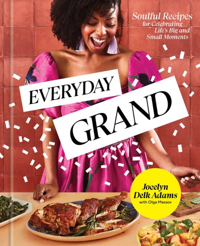 Jocelyn Delk Adams Is Bringing Joy To The Kitchen With Her New Cookbook ‘Everyday Grand’