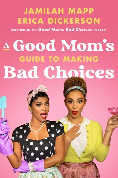 ‘Good Moms Bad Choices’ Hosts Jamilah Mapp And Erica Dickerson Are Redefining Black Motherhood: ‘You Make The Rules’