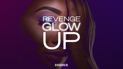 WATCH: Let’s Talk About Black Women And Revenge Glow-Ups