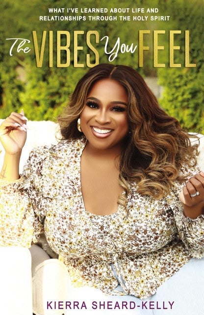 Kierra Sheard-Kelly Says That Inner Voice Isn’t Your Intuition: ‘Excuse Me, But That Was God’